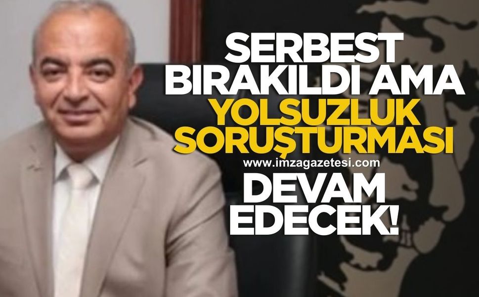 Çetin Bozkurt serbest bırakıldı ama yolsuzluk soruşturması devam ediyor
