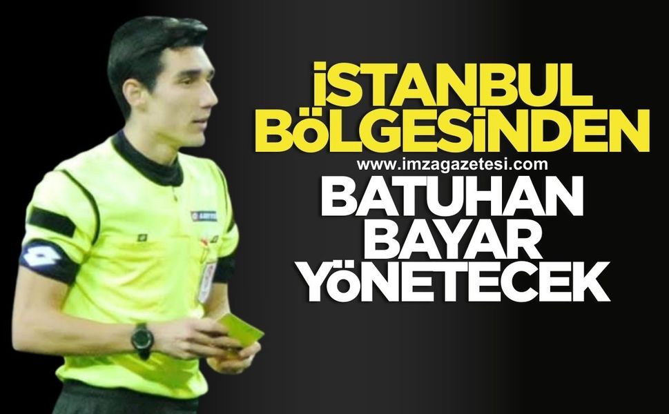 İstanbul bölgesinden klasman hakemi Batuhan Bayar yönetecek