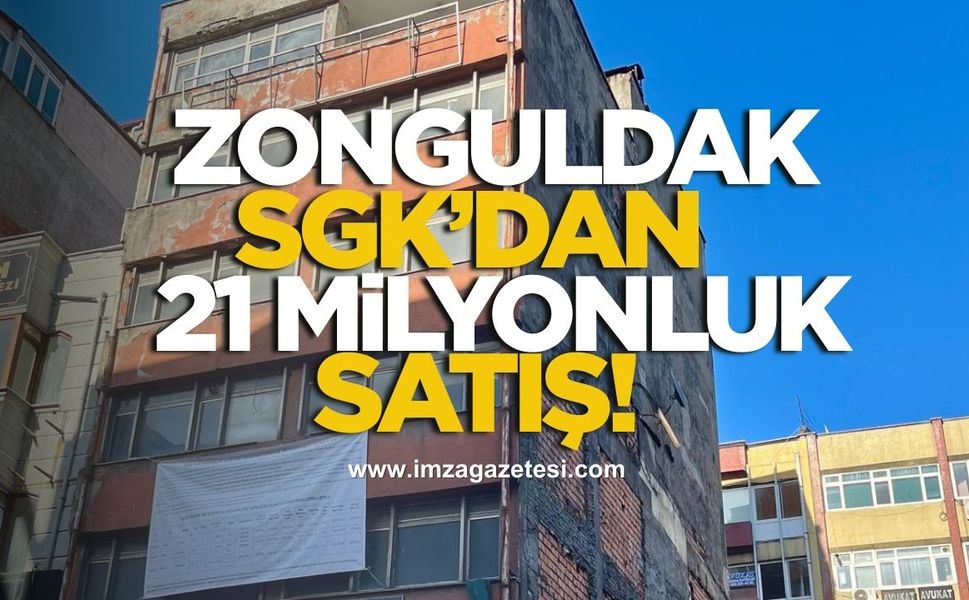SGK’dan 21 Milyonluk Satış! Zonguldak’ta Merkezdeki Bürolar İhaleye Çıkıyor