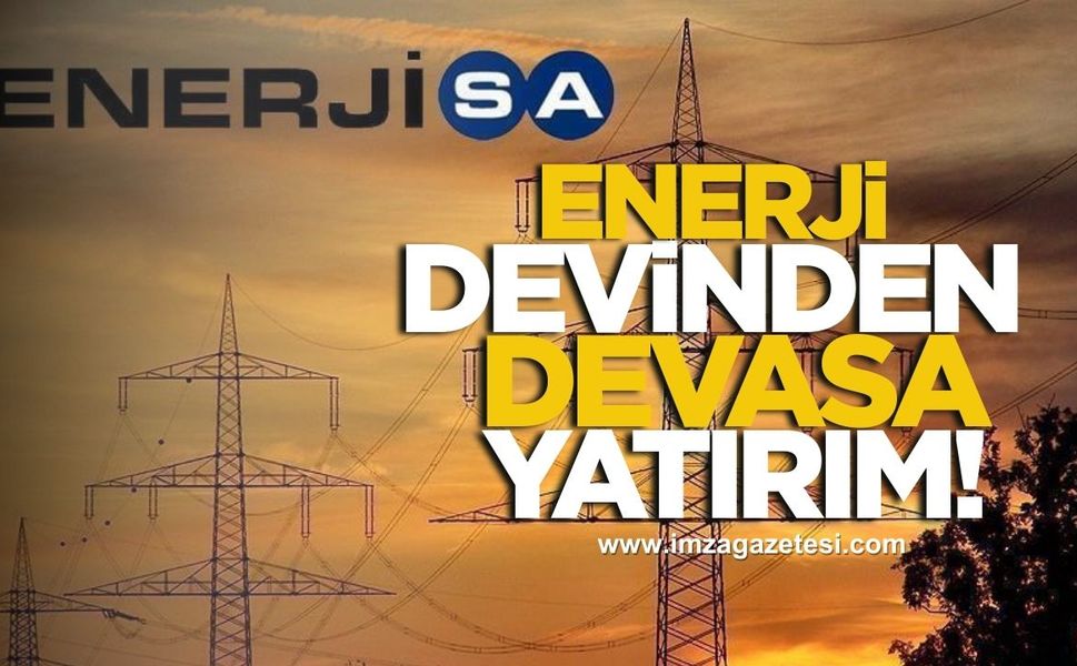 Enerjisa Enerji'den devasa yatırım!
