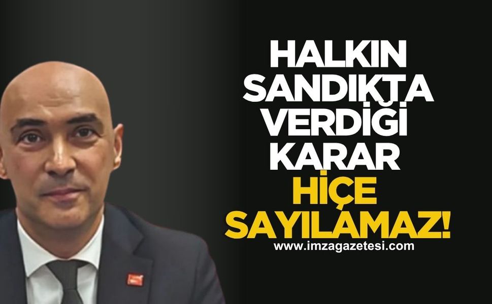 Halkın Sandıkta Verdiği Karar Hiçe Sayılamaz!