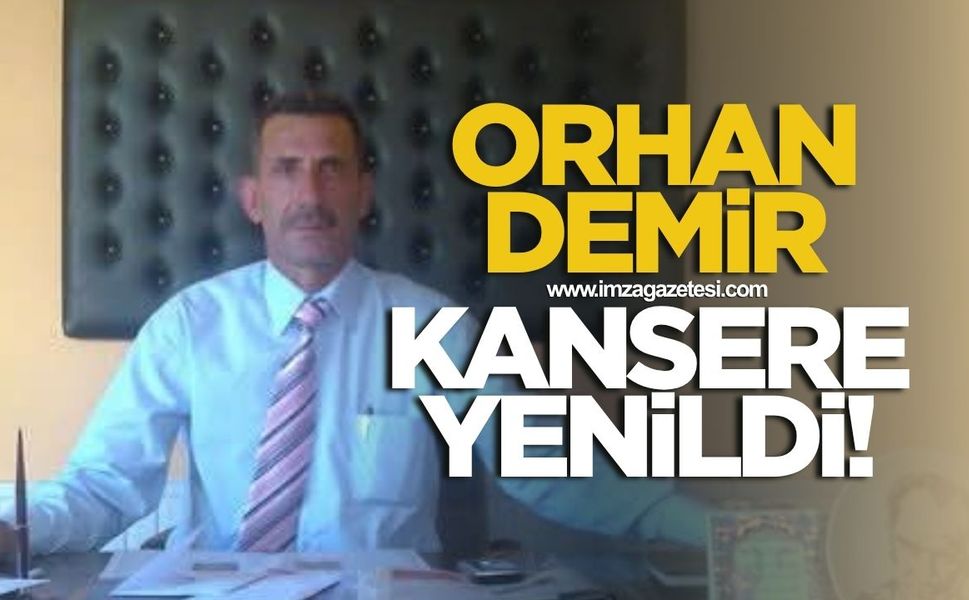 TTK emeklisi Orhan Demir kansere yenildi