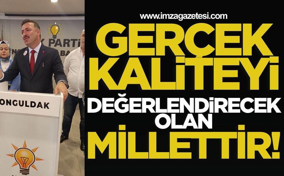Gerçek Kaliteyi Değerlendirecek Olan Millettir!