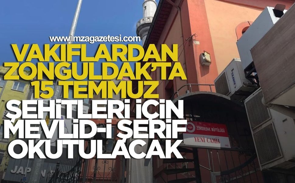 Vakıflardan Zonguldak’ta 15 Temmuz şehitleri için Mevlid-i Şerif okutulacak!