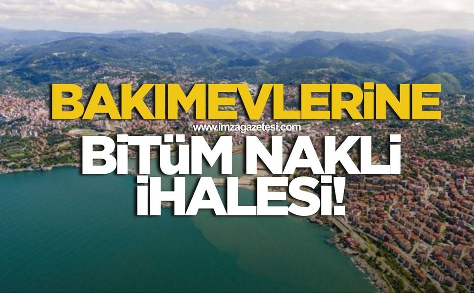 Bakımevlerine bitüm nakli ihalesi!