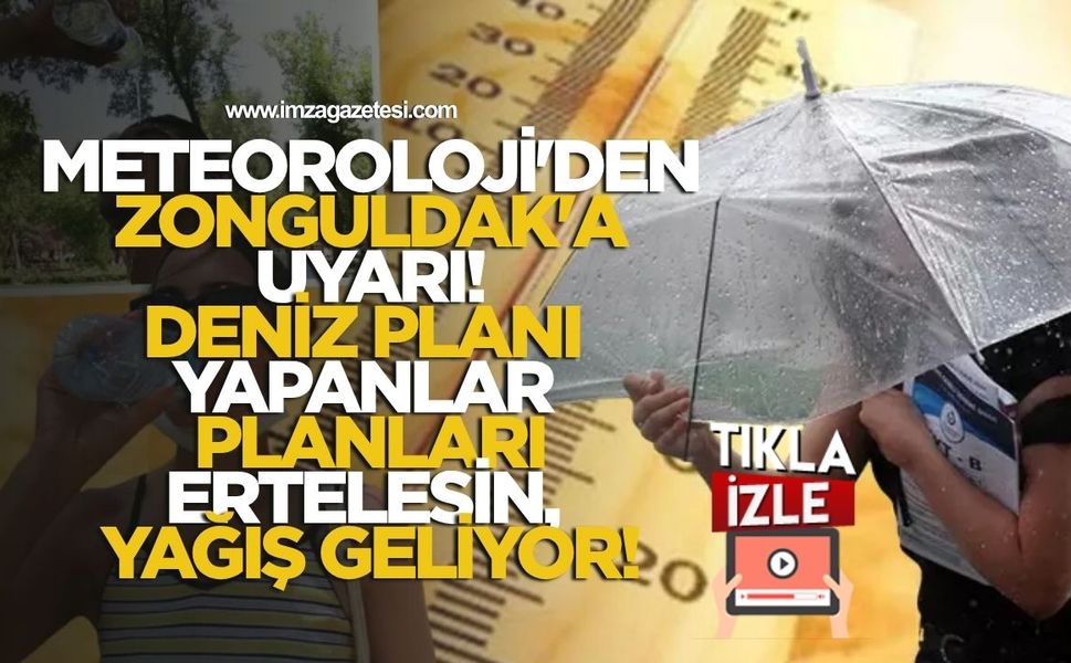 Meteoroloji'den Zonguldak'a uyarı! Deniz planı yapanlar planlarını ertelesin yağış geliyor!
