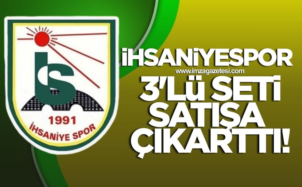 İhsaniyespor 3'lü seti satışa çıkarttı