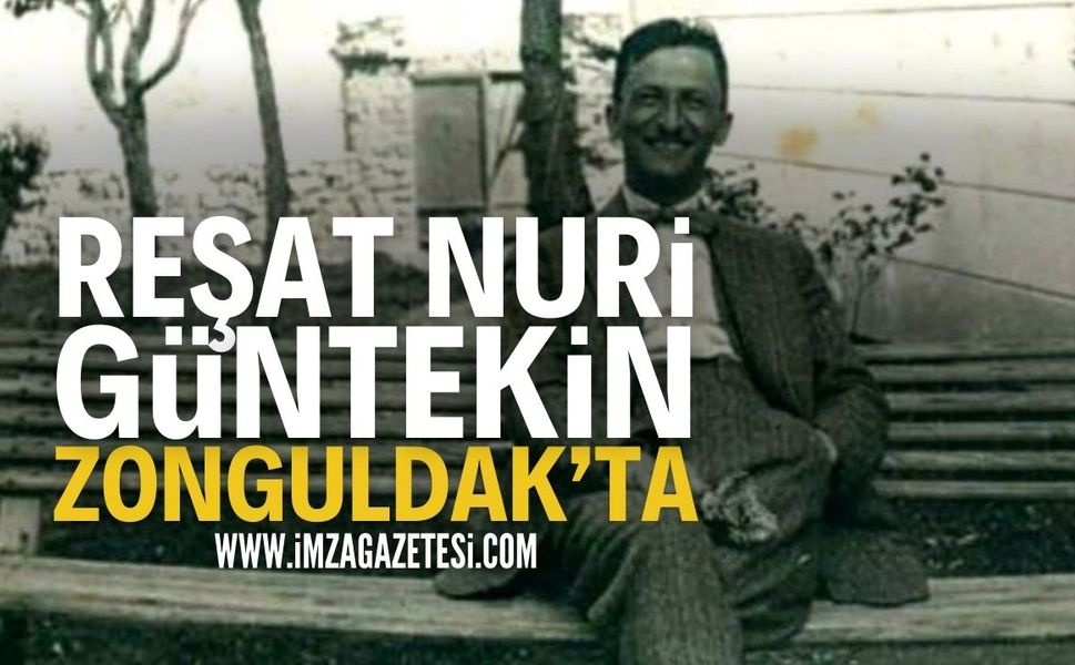 Reşat Nuri Güntekin'in Zonguldak ziyareti