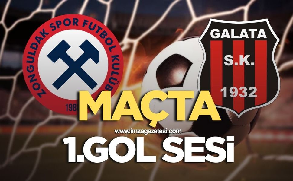 Zonguldakspor Galataspor maçında ilk gol sesi
