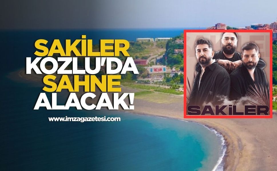 Sakiler, Kozlu'da sahne alacak!