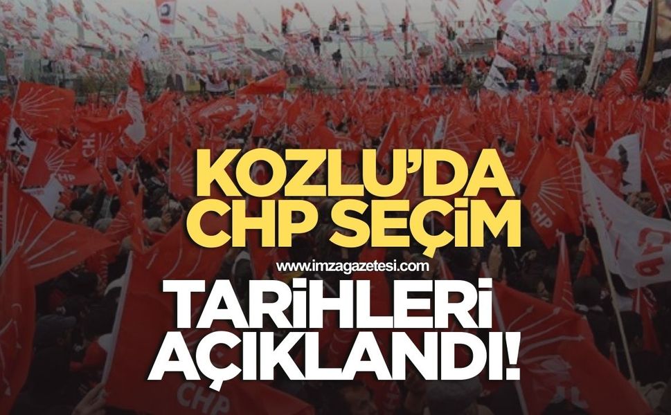 CHP KOZLU’DA DELEGE SEÇİM TARİHLERİ AÇIKLANDI