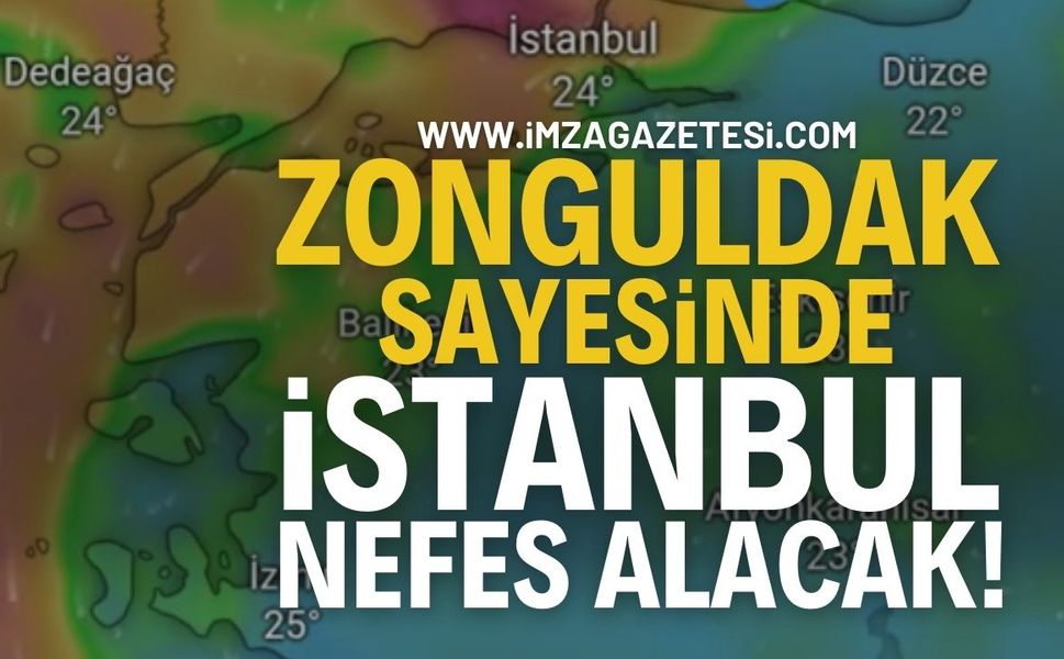 Zonguldak Sayesinde İstanbul Nefes Alacak!