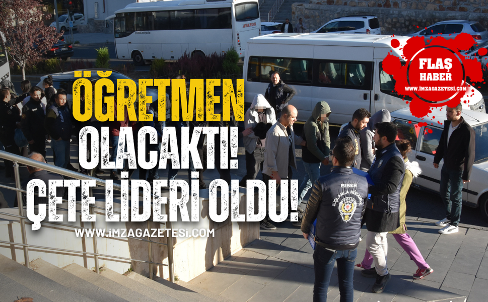 Öğretmen olacaktı, çete lideri oldu! Operasyon Zonguldak'a kadar uzadı!