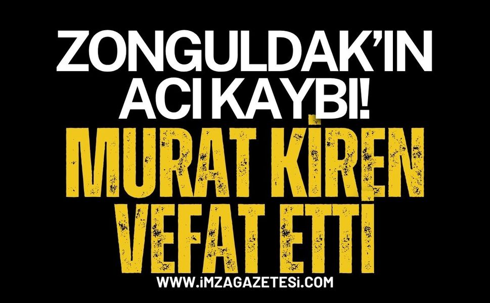 Zonguldak Devrek'in Acı Kaybı: Murat Kiren Vefat Etti