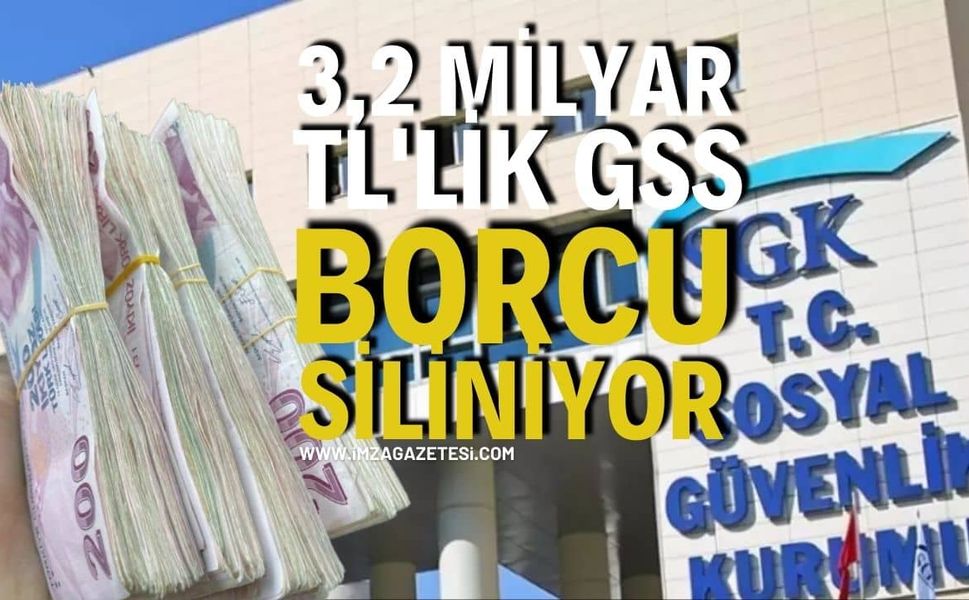 3,2 Milyar TL'lik GSS Borcu Siliniyor