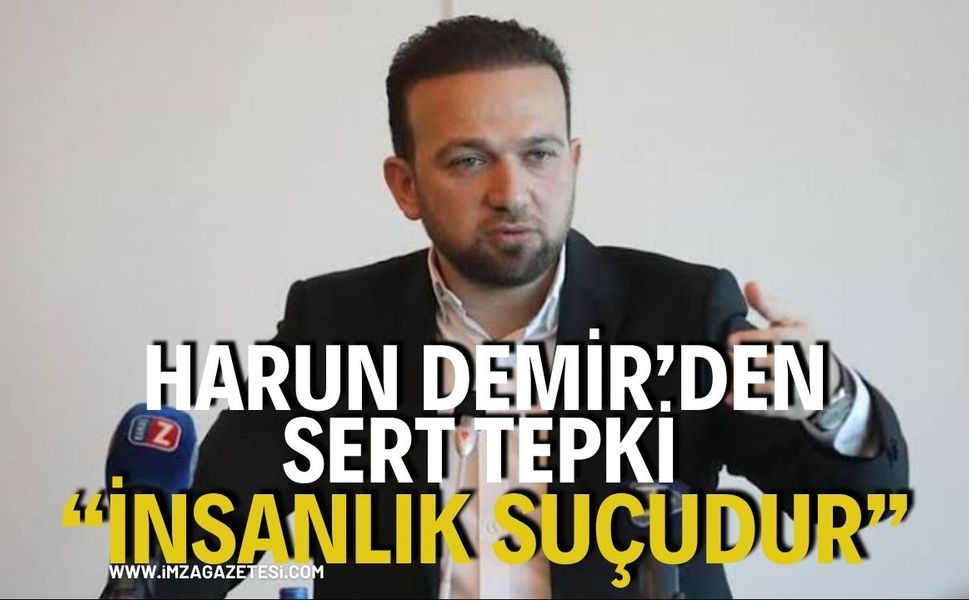 Zonguldakspor Başkanı Harun Demir'den, Sert Tepki; " İNSANLIK SUÇUDUR "