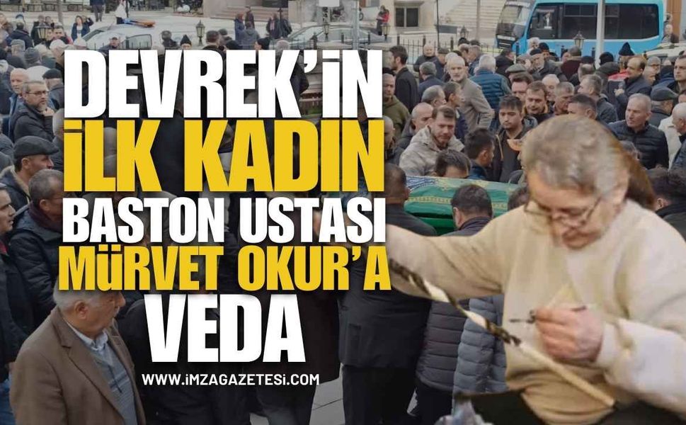 Devrek’in İlk Kadın Baston Ustası Mürvet Okur, Son Yolculuğuna Uğurlandı...