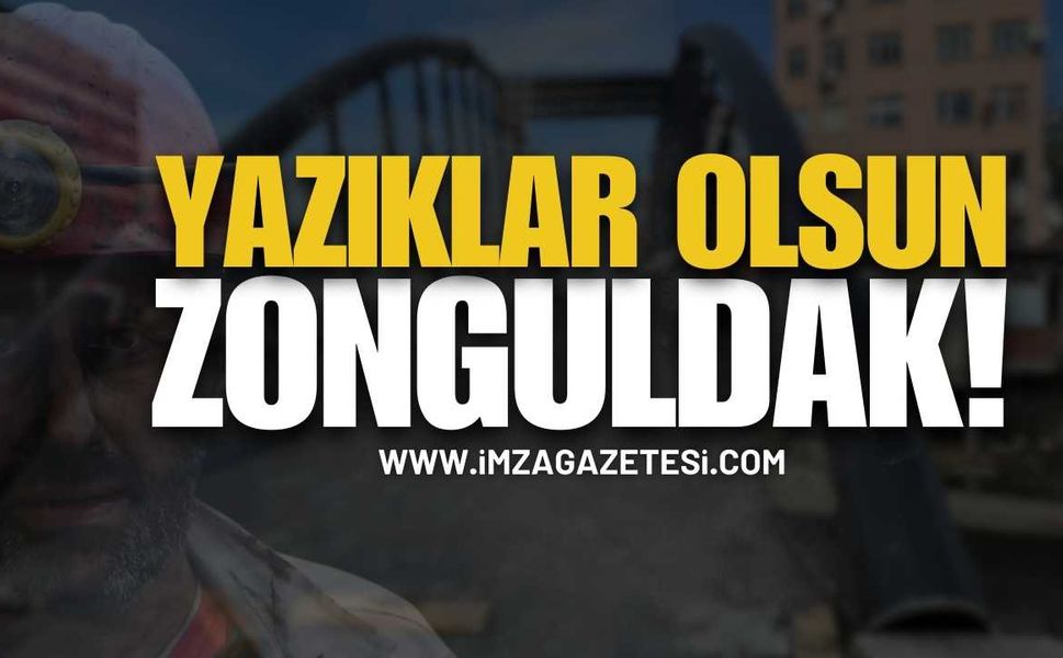 Yazıklar Olsun Zonguldak! | Zonguldak haber