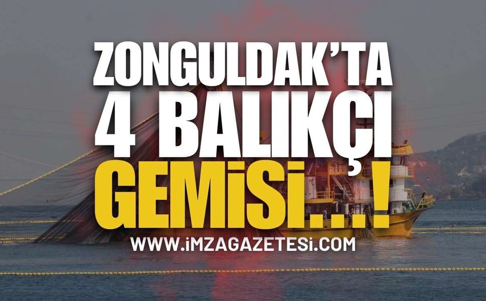 Zonguldak’ta 4 Balıkçı Gemisi…!