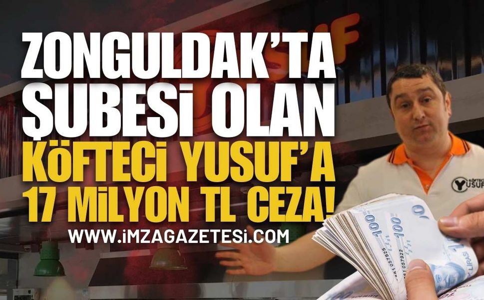 Zonguldak'ta Şubesi Olan Köfteci Yusuf'a 17 Milyon Ceza!