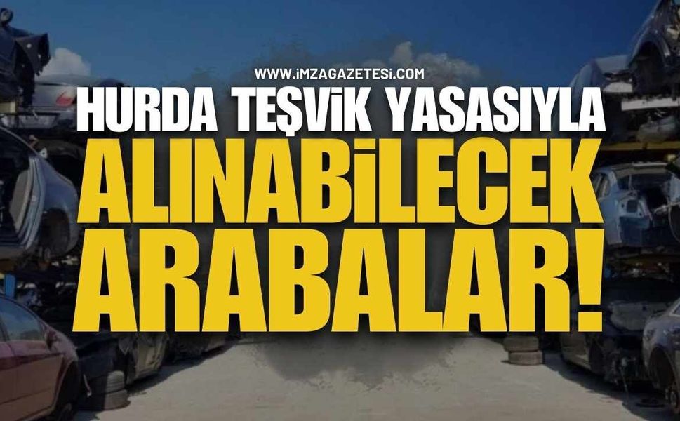 2026 Hurda Teşvik Yasası Çıktı Mı? Hurda Teşvikiyle Alınabilecek Arabalar