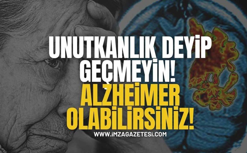 Unutkanlık Deyip Geçmeyin! İşte Alzheimer’ın İlk 10 Kritik Sinyali!