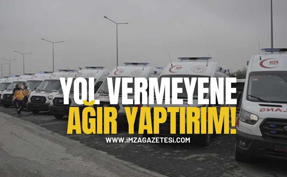 Yol Vermeyene Ağır Yaptırım! Yeni Yasa Yürürlükte!