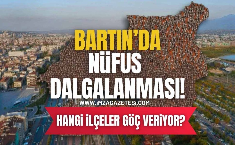 Bartın'da Nüfus Dalgalanması! Hangi İlçeler Göç Veriyor?