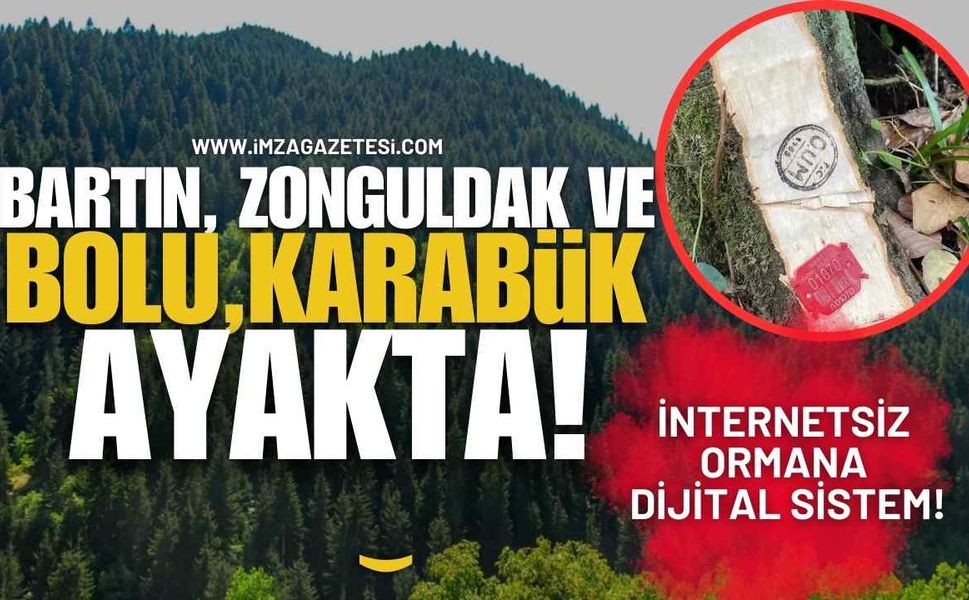 Bartın, Zonguldak, Karabük ve Bolu Ayakta! İnternetsiz Ormana Dijital Sistem!