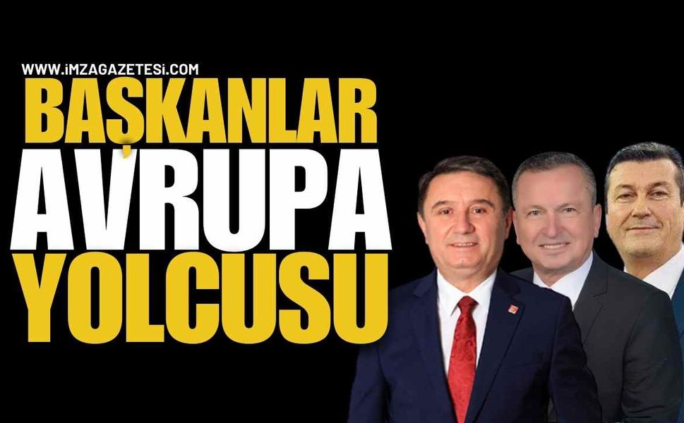 Belediye Başkanları Avrupa Yolcusu...