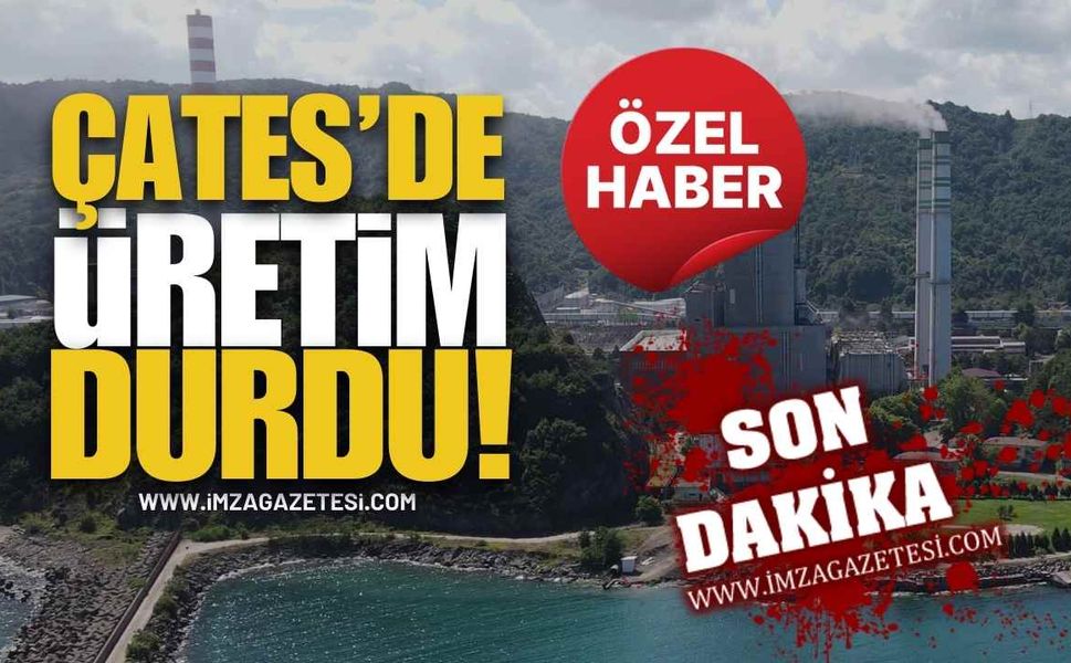 ÇATES’de Üretim Durdu!