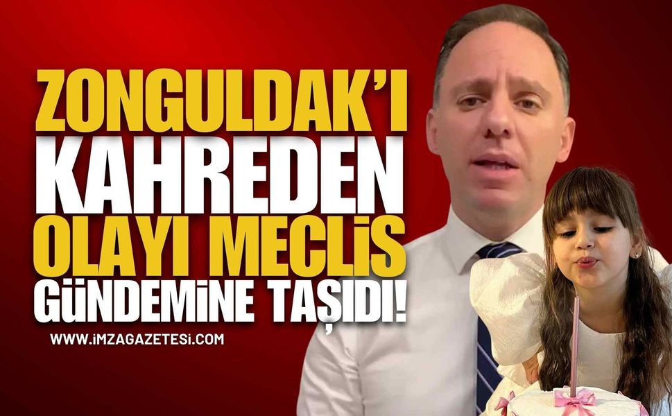 Deniz Yavuzyılmaz, Zonguldak’ı Kahreden Olayı Meclis Gündemine Taşıdı! “Ela’nın Ölümü İhmal Zincirinin Sonucu"