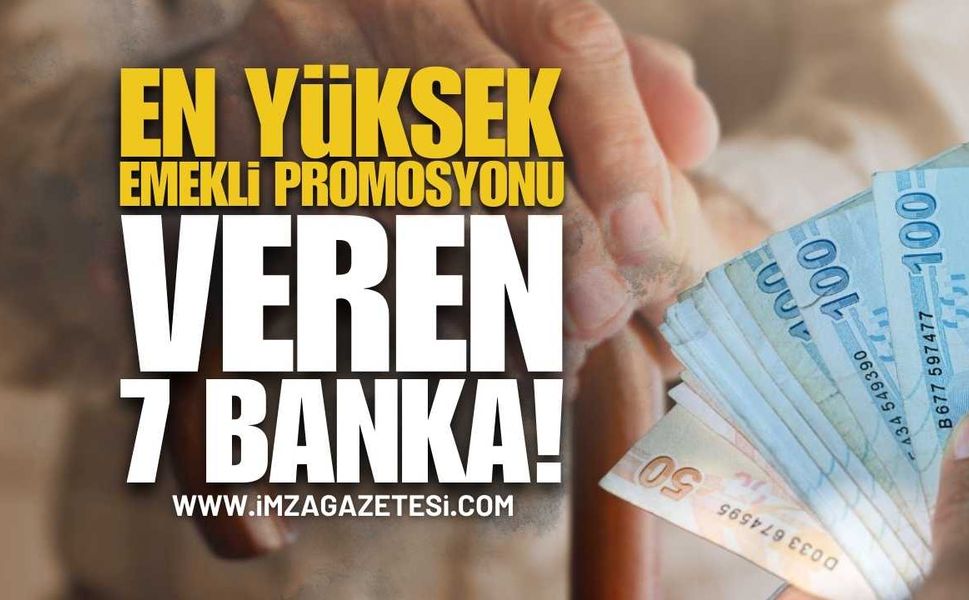 Emekli Promosyonu En Yüksek Olan 7 Banka