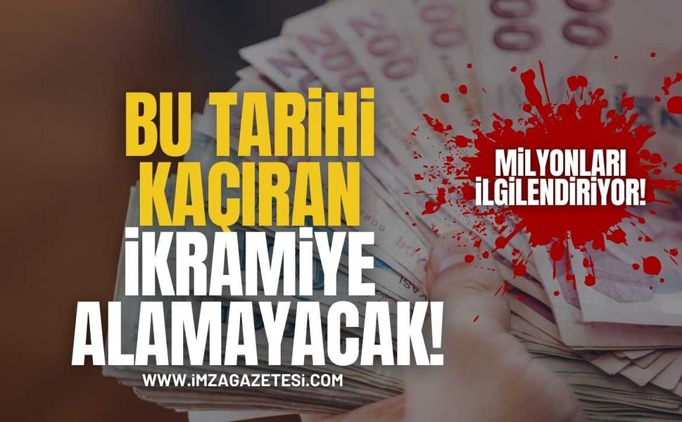 Milyonları İlgilendiriyor! Bu Tarihi Kaçıran İkramiye Alamayacak!