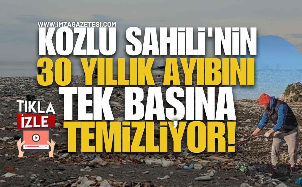 Kozlu Sahili'nin Otuz Yıllık Ayıbını Tek Başına Temizliyor!