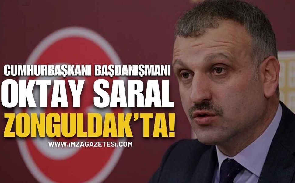 Cumhurbaşkanı Başdanışmanı Oktay Saral Zonguldak’ta