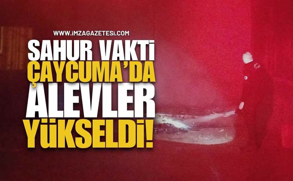 Sahur Vakti Çaycuma'da Alevler Yükseldi!