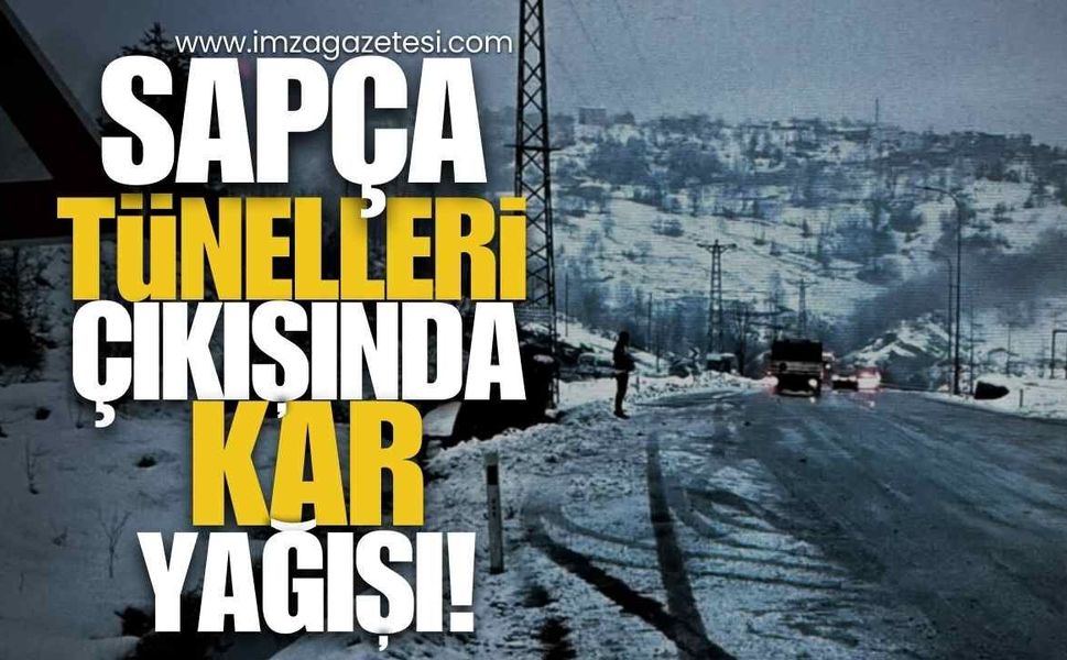 Sapça Tünelleri Çıkışında Kar Yağışı! Sürücülere "Dikkat" Uyarısı!