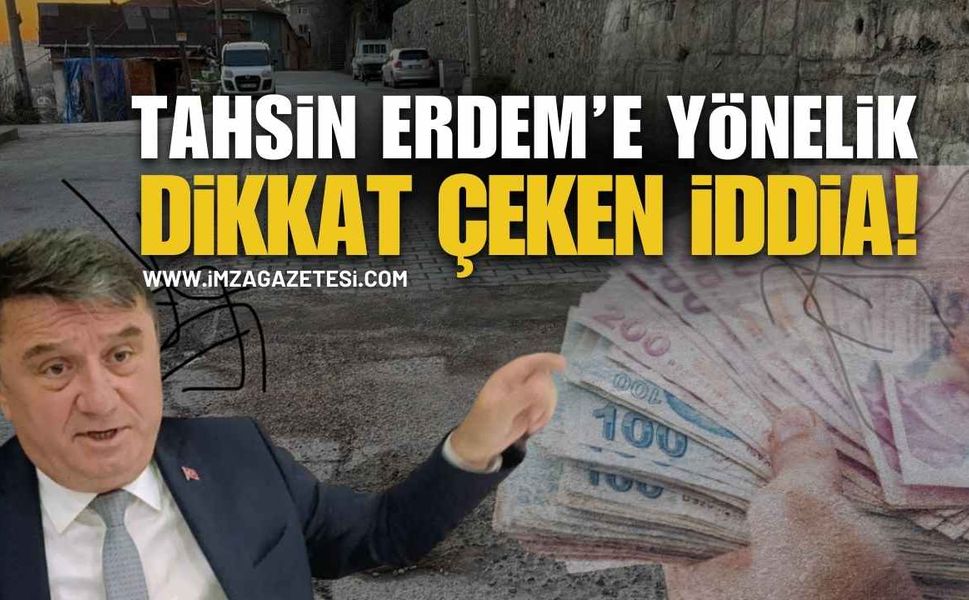 Tahsin Erdem’e Yönelik Dikkat Çeken İddia! Basına Rüşvet İddiası!