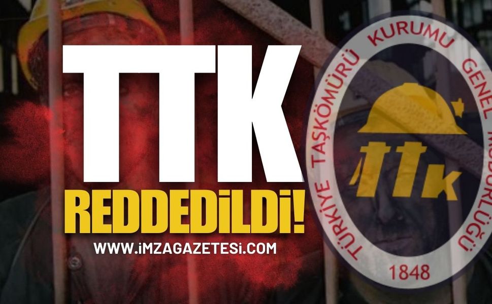 Türkiye Taşkömürü Kurumu (TTK) Reddedildi!