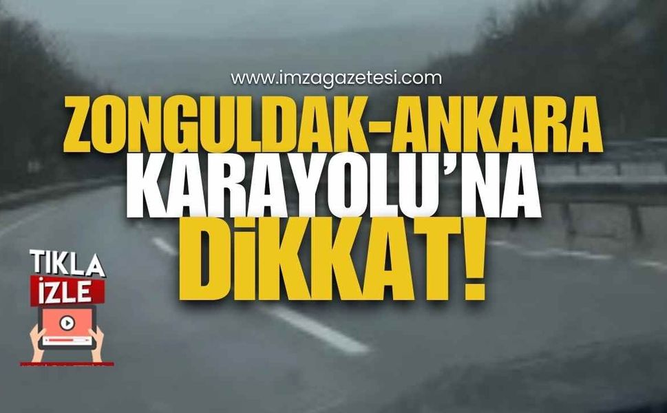 Zonguldak-Ankara Karayolu’na Dikkat!