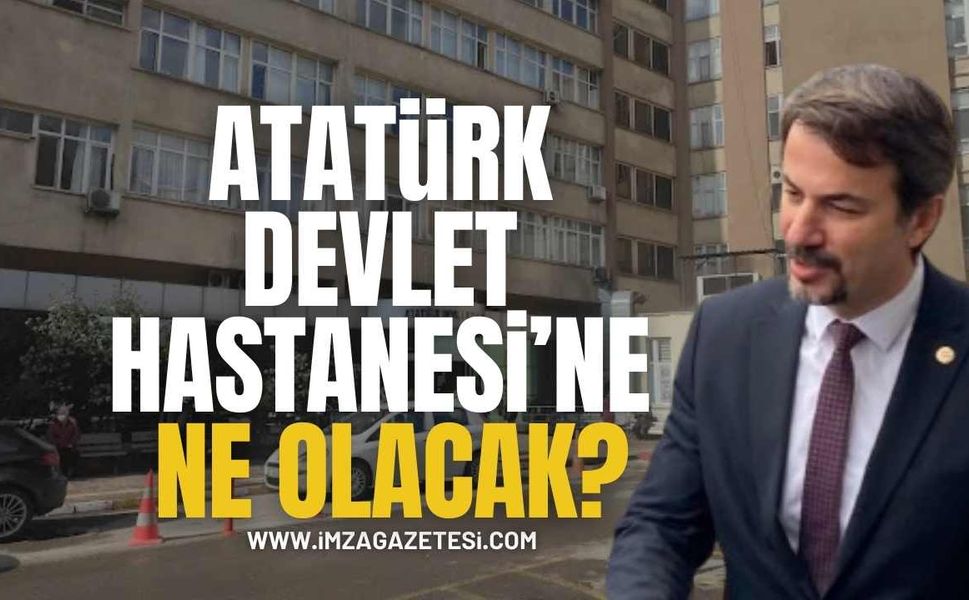 CHP’li Ertuğrul, “Zonguldak Atatürk Devlet Hastanesinin Akıbeti Ne Olacak?”