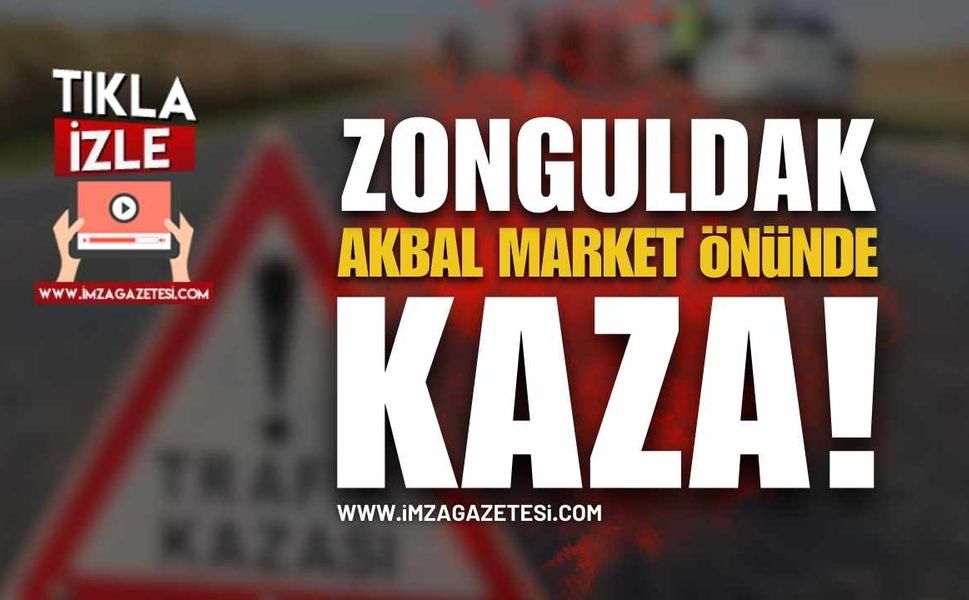 Zonguldak Akbal Market Önünde Kaza!
