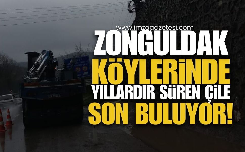 Zonguldak Köylerinde Yıllardır Süren Çile Son Buluyor!