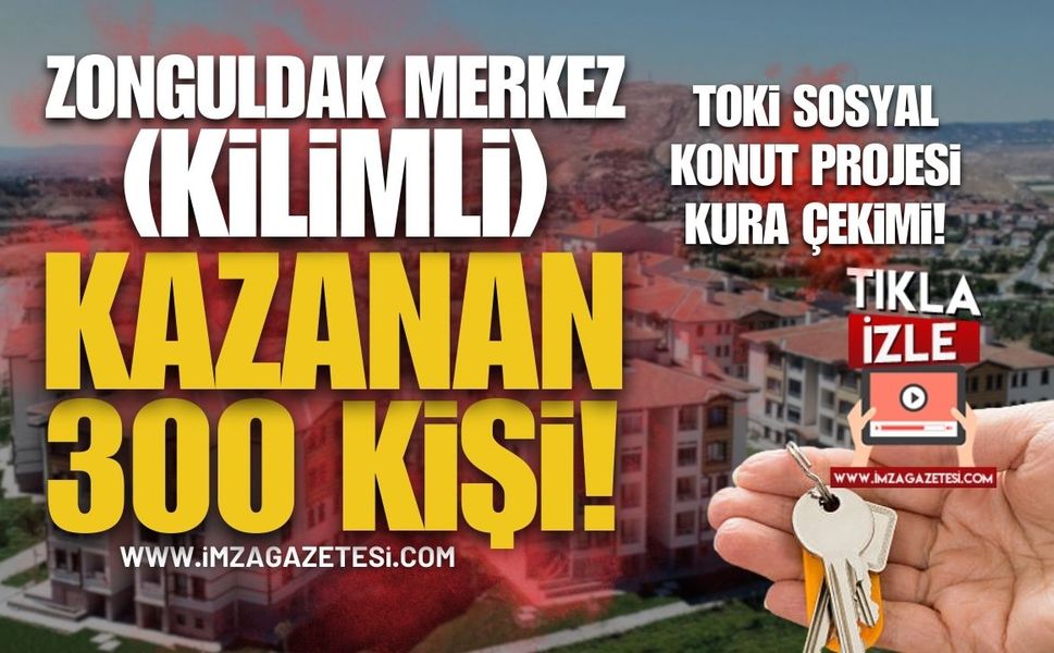 Zonguldak Merkez (Kilimli) TOKİ Sosyal Konut Projesi Kazanan 300 Kişi