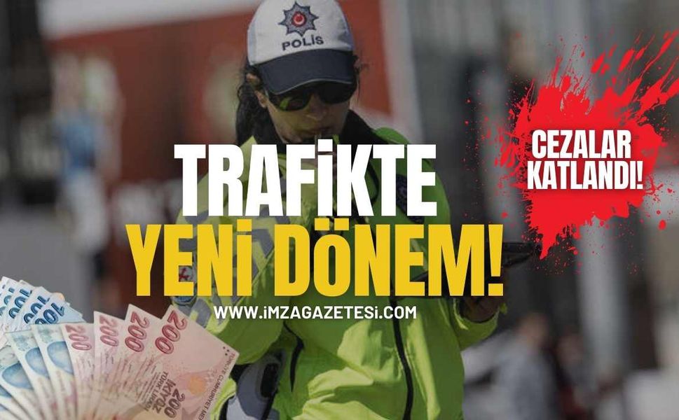 Trafikte Yeni Dönem! Cezalar Katlandı!