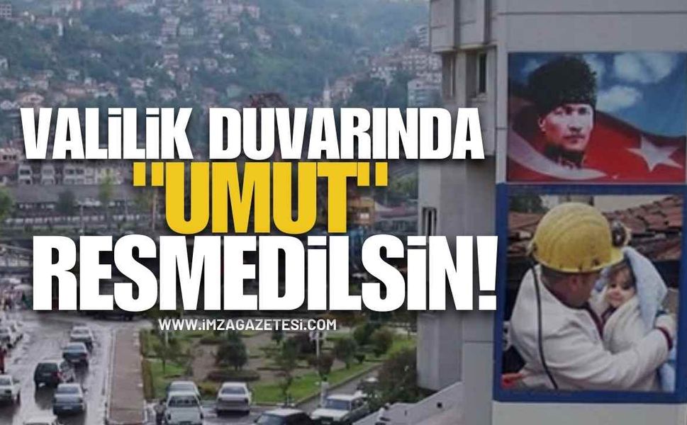 Zonguldak Valiliği Duvarında "Umut" Resmedilsin!