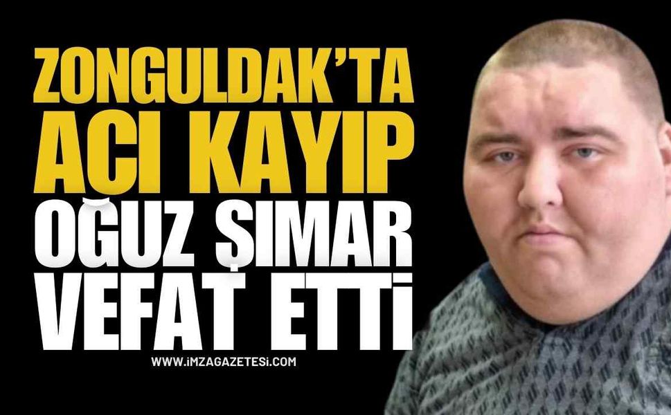 Zonguldak'ın Sevilen Yüzü Oğuz Şımar Vefat Etti