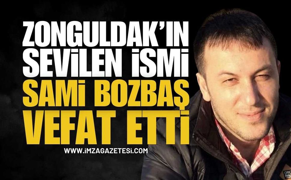 Zonguldak'ın Tanınan İsimlerinden Sami Bozbaş Vefat Etti