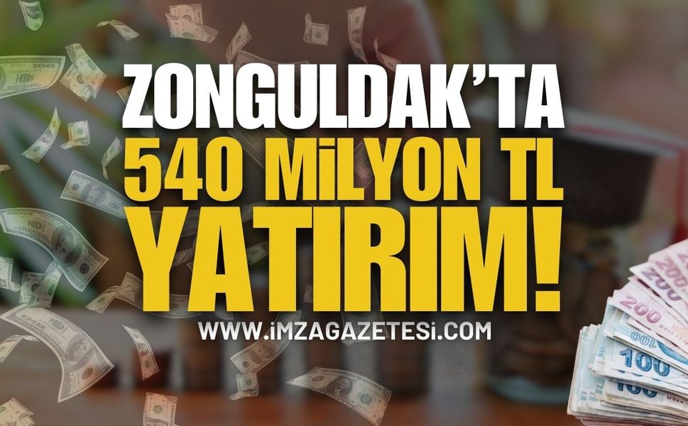 Zonguldak'ta 545 Milyon Lira Yatırım Yapılacak!